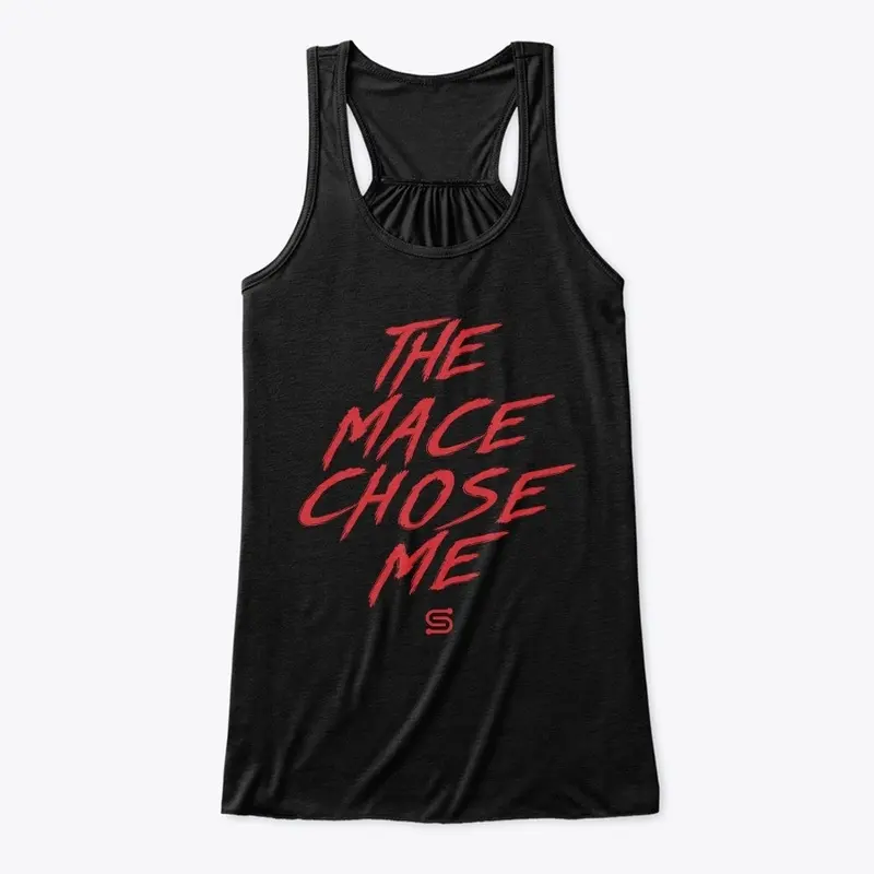 The Mace Chose Me Flowy Tank